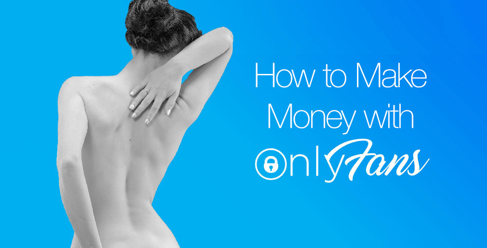 How to make money with Onlyfans